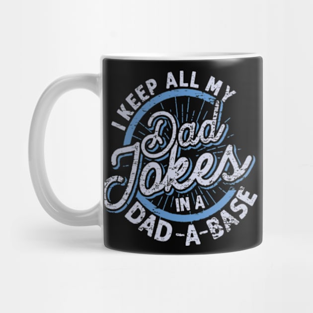 I Keep My Dad Jokes in a Dad-a-Base, Funny Dad Jokes, Dad Jokes are How Eye Roll, Fathers Day 2024 by sarcasmandadulting